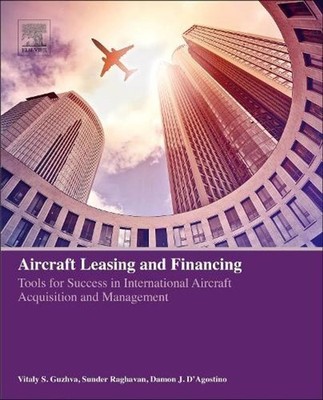 Aircraft Leasing and Financing: Tools for Success in International Aircraft Acqu
