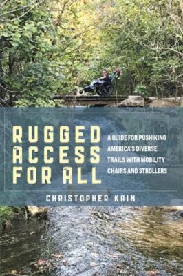 Rugged Access for All: A Guide for Pushiking America's Diverse Trails with...