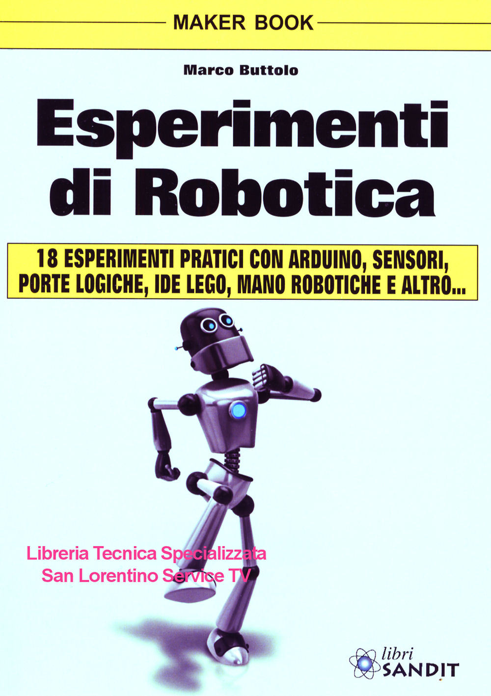 ROBOTICA LIBRO ESPERIMENTI PRATICI ARDUINO SENSORI LEGO PYTHON PORTE LOGICHE