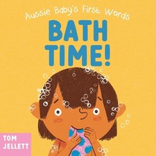 Bath Time!: Aussie Baby's First Words 3 by Tom Jellett Board Book Book