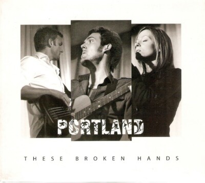 Portland - These Broken Hands (CD 2009)