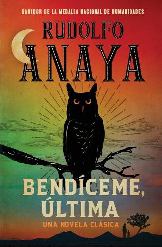 Bend�ceme, Ultima [Spanish] by Rudolfo Anaya [Paperback]
