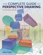 The Complete Guide to Perspective Drawing: From One-Point to Six-Point: New