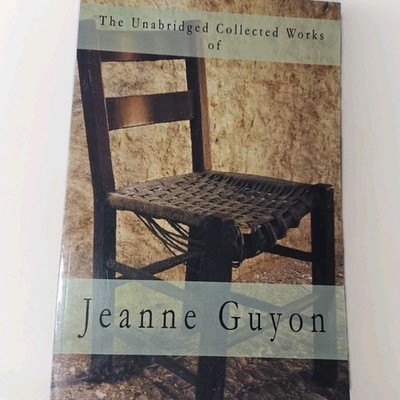 The Unabridged Collected Works - paperback Jeanne Guyon|Glenn James Kahley