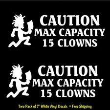 Caution Max Capacity 15 Clowns ICP Juggalo Insane Clown Posse Two Pack 7" Decals