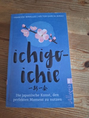 Ichigo-ichie: Die japanische Kunst, den perfekten Moment... | Buch | Zustand gut