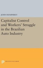John Humphrey Capitalist Control and Workers' Struggle in the Brazili (Hardback)