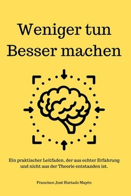 Weniger tun. Besser machen. by Francisco Jos? Hurtado May?n Paperback Book