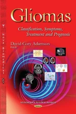 Gliomas: Classification, Symptoms, Treatment & Prognosis by David Adamson (Engli