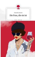 Die Frau, Die Sie Ist. Life Is A Story - Story.One Hannah Janssen