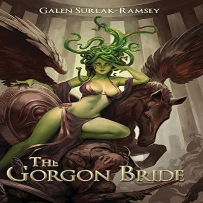 The Gorgon Bride Galen Surlak-Ramsey Hardcover Tiny Fox Press LLC
