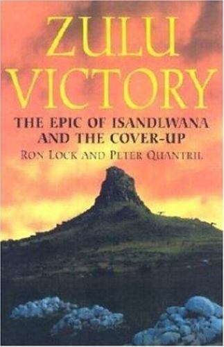 Zulu Victory : The Epic of Isandlwhana and the Cover-Up by Peter ...