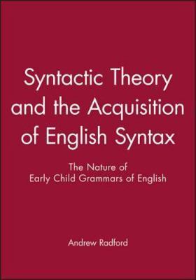 Syntactic Theory and the Acquisition of English Syntax: An Introduction