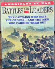 Americans at War Battles and Leaders  Captains who Gave the Orders & the Men who