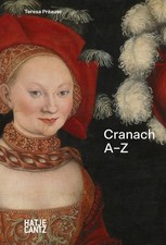 Lucas Cranach: A to Z by Teresa Prauer, Torsten Kchlin, Joa... - 9783775751803
