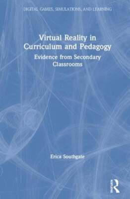 Virtual Reality in Curriculum and Pedagogy: Evidence from Secondary Classrooms