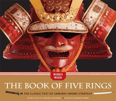 THE BOOK OF FIVE RINGS: THE CLASSIC TEXT OF SAMURAI SWORD By Miyamoto Musashi