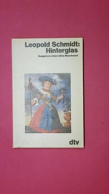 223916 Leopold Schmidt HINTERGLAS 2857 Zeugnisse e. alten Hauskunst