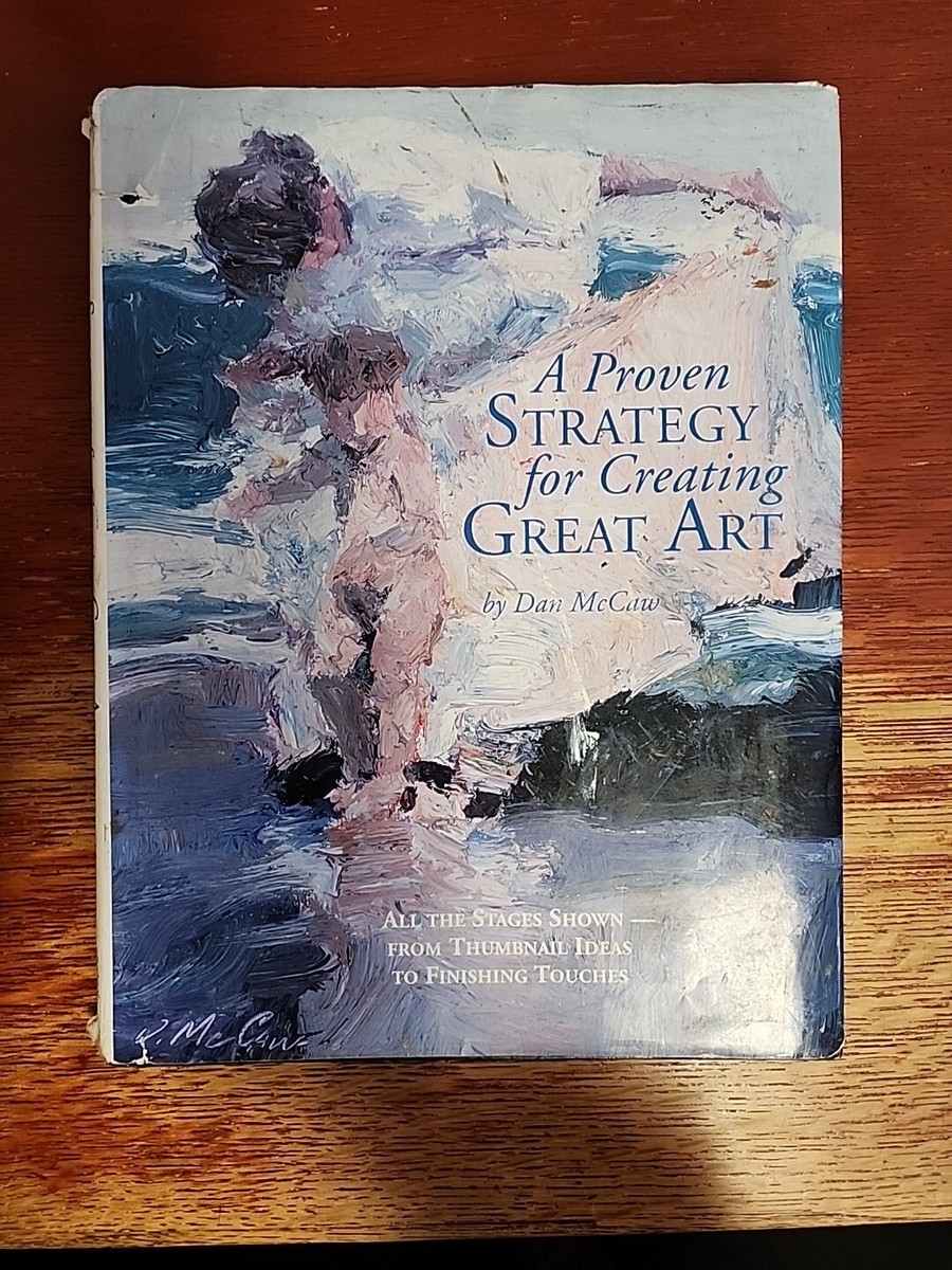 A Proven Strategy for Creating Great Art by Dan McCaw (2002