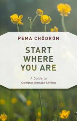 Start Where You Are: A Guide to Compassionate Living - Paperback - VERY GOOD