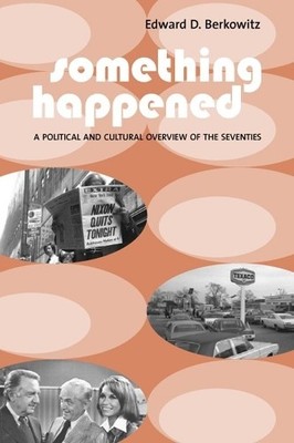 Something Happened by Edward D. Berkowitz - 9780231124942
