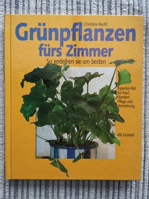 Buch | Grünpflanzen fürs Zimmer - So gedeihen Sie am besten | Christine Recht