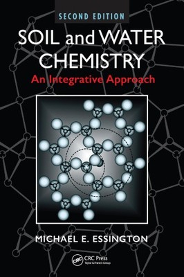 Soil and Water Chemistry: An Integrative Approach, Second Edition [Paperback]