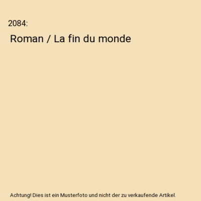 2084: Roman / La fin du monde, Boualem Sansal