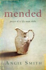 Mended: Pieces of a Life Made Whole - Paperback By Smith, Angie - VERY GOOD