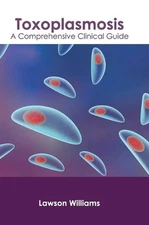 Toxoplasmosis: A Comprehensive Clinical Guide by Lawson Williams (English) Hardc