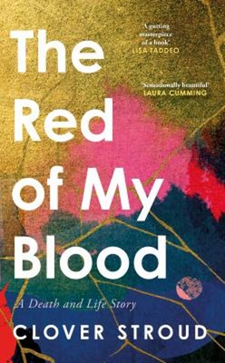 The Red of My Blood: A Death and Life Story Hardcover Clover Str