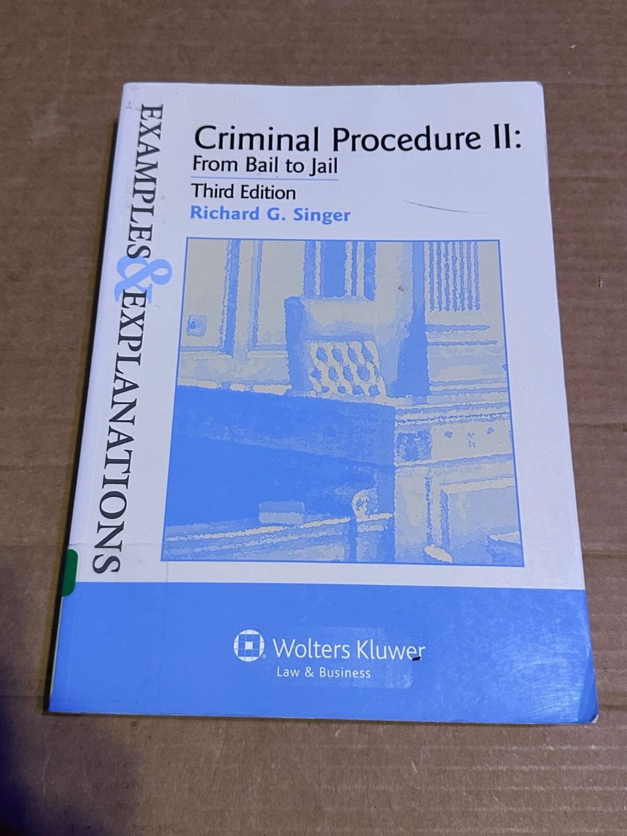 Examples and Explanations: Criminal Procedure II From Bail to
