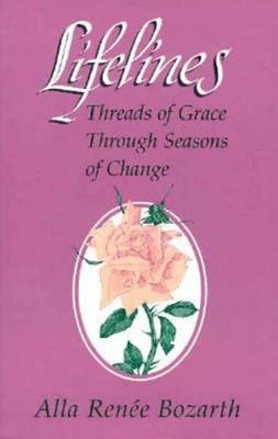 Lifelines: Threads of Grace Through Seasons of Change by Bozarth, Alla Renée