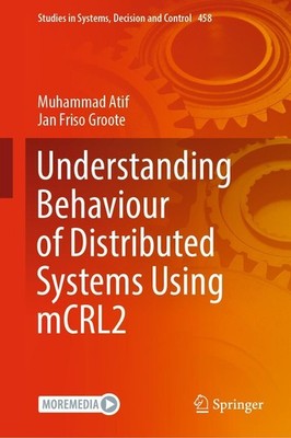 Understanding Behaviour of Distributed Systems Using mCRL2 Jan Friso Groote