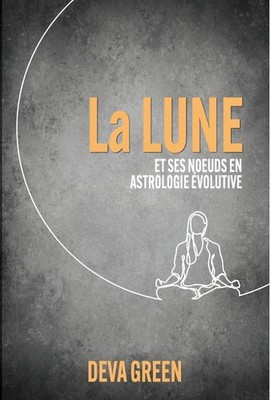 La Lune et ses nuds en Astrologie volutive by Deva Green (French) Paperback Book