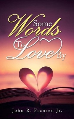 Some Words to Love By by John R. Fransen, Jr (English) Paperback Book