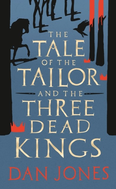 The Tale of the Tailor and the Three Dead Kings by Dan Jones (Hardback Book)
