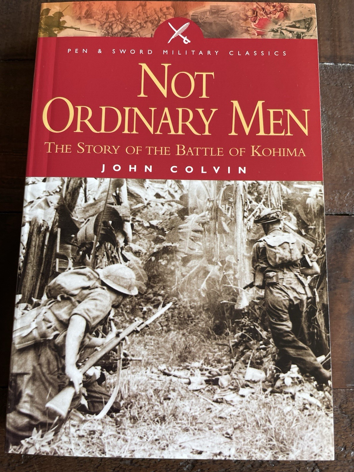 Not Ordinary Men The Story of the Battle of Kohima PB John Colvin