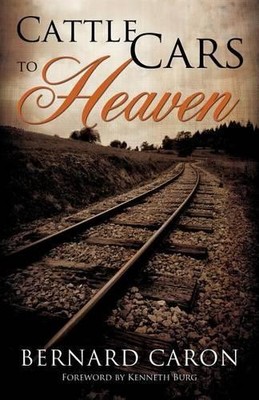 Bernard Caron Cattle Cars to Heaven (Taschenbuch)
