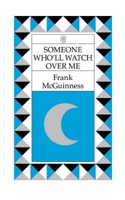 Someone Who'll Watch Over Me: A Play - Paperback By McGuinness, Frank - GOOD