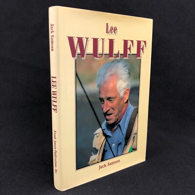 Lee Wulff by Jack Samson 1995 First Edition Hard Cover Dust Jacket