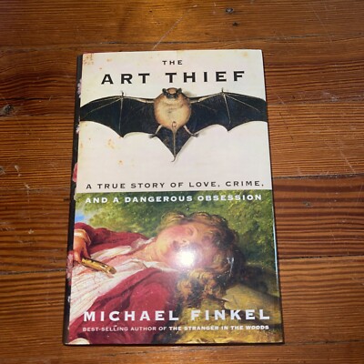 Art Thief : A True Story of Love, Crime, and a Dangerous Obsession by Michael...