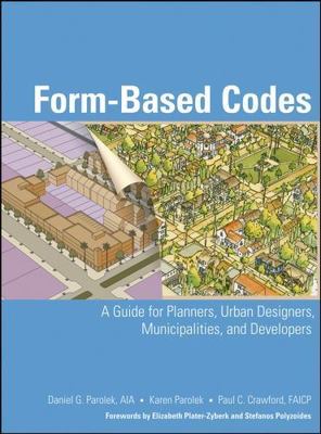 Form-Based Codes: A Guide for Planners, Urban Designers, Municipalities, and...