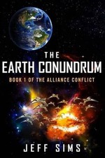 The Earth Conundrum: Book 1 of the Alliance Conflict by Jeff Sims (English) Pape