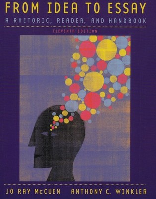 From Idea to Essay: A Rhetoric, Reader, and Handbook