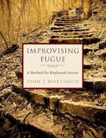 John J. Mortensen - Improvising Fugue A Method For Keyboard Artists - G245Z