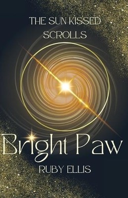 Ruby Ellis Bright Paw (Paperback) Sun Kissed Scrolls