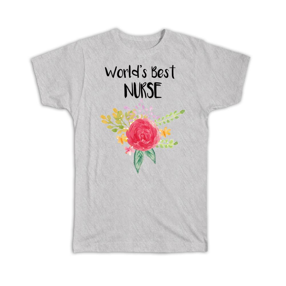 Gift T-Shirt : Worlds Best Nurse Work Job Cute Flower Christmas Birthday