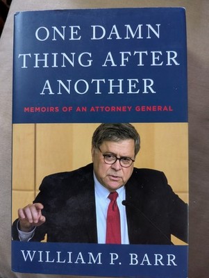 One Damn Thing After Another: Memoirs - SIGNED?  William P Barr, hardcover