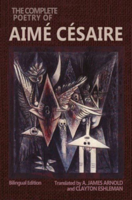 The Complete Poetry of Aime Cesaire by A James Arnold (Paperback Book)